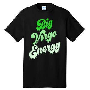 Big Virgo Energy Virgo Birthday Zodiac Sign Tall T-Shirt