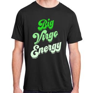 Big Virgo Energy Virgo Birthday Zodiac Sign Adult ChromaSoft Performance T-Shirt