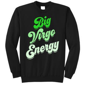 Big Virgo Energy Virgo Birthday Zodiac Sign Tall Sweatshirt