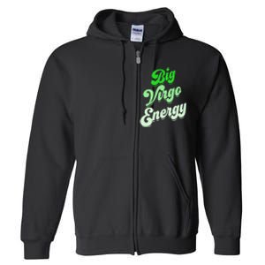 Big Virgo Energy Virgo Birthday Zodiac Sign Full Zip Hoodie