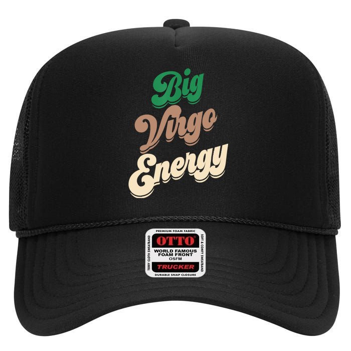 Big Virgo Energy For Virgo Shirts For Zodiac Sign High Crown Mesh Back Trucker Hat