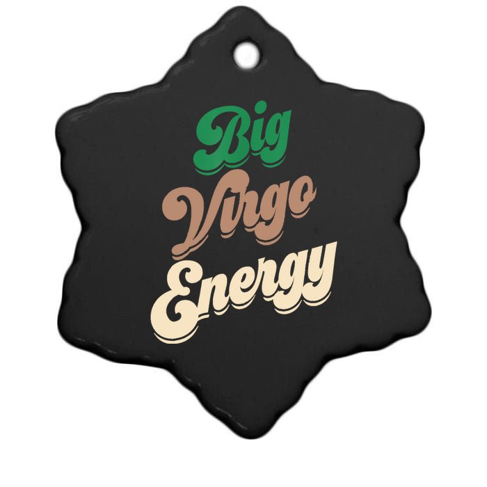 Big Virgo Energy For Virgo Shirts For Zodiac Sign Ceramic Star Ornament