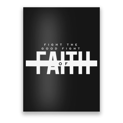 Bible Verse - Fight The Good Fight Of Faith Christian Poster