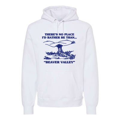 Beaver Valley Funny Offensive Gift Premium Hoodie