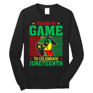 Black Video Gamer I Paused My Game to Celebrate Juneteeth Long Sleeve Shirt