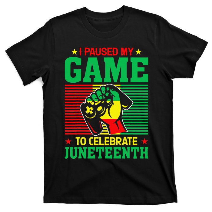 Black Video Gamer I Paused My Game to Celebrate Juneteeth T-Shirt