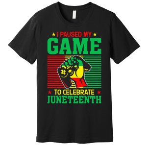 Black Video Gamer I Paused My Game to Celebrate Juneteeth Premium T-Shirt