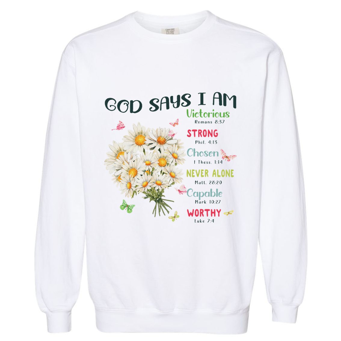 Bible Verse God Says I Am Christian Faith Baby Girl Garment-Dyed Sweatshirt