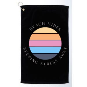 Beach Vibes Keeping Stress Away Platinum Collection Golf Towel