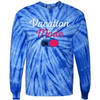 Beach Vacation Mode Tropical Vacation Mode On Gift Tie-Dye Long Sleeve Shirt