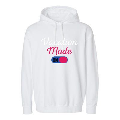 Beach Vacation Mode Tropical Vacation Mode On Gift Garment-Dyed Fleece Hoodie