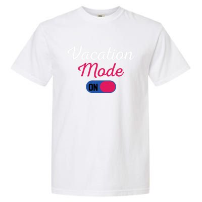 Beach Vacation Mode Tropical Vacation Mode On Gift Garment-Dyed Heavyweight T-Shirt