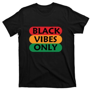 Black Vibes Only For Black History Month Juneteenth Gift African Pride T-Shirt