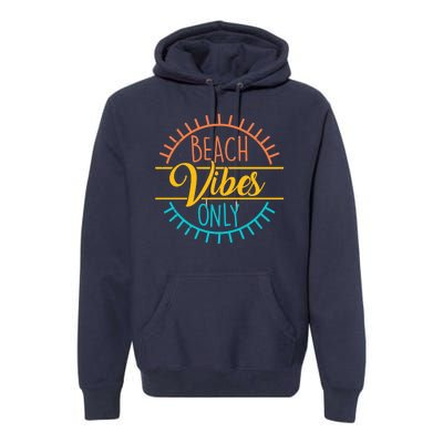 Beach Vibes Only Vacation Travel Premium Hoodie