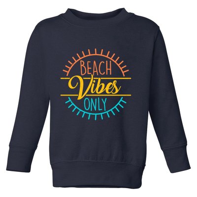 Beach Vibes Only Vacation Travel Toddler Sweatshirt