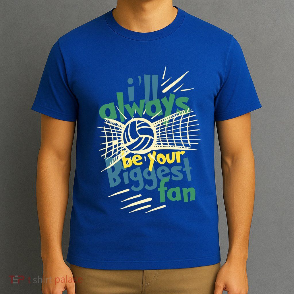 Beach Volleyball Player ILl Always Be Your Biggest Fan Hit Gift T-Shirt