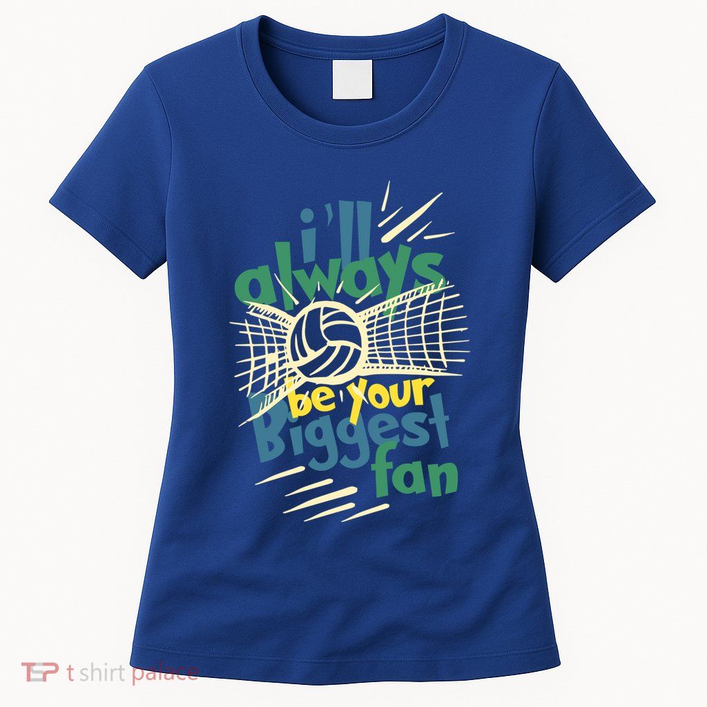 Beach Volleyball Player ILl Always Be Your Biggest Fan Hit Gift Womens T-Shirt