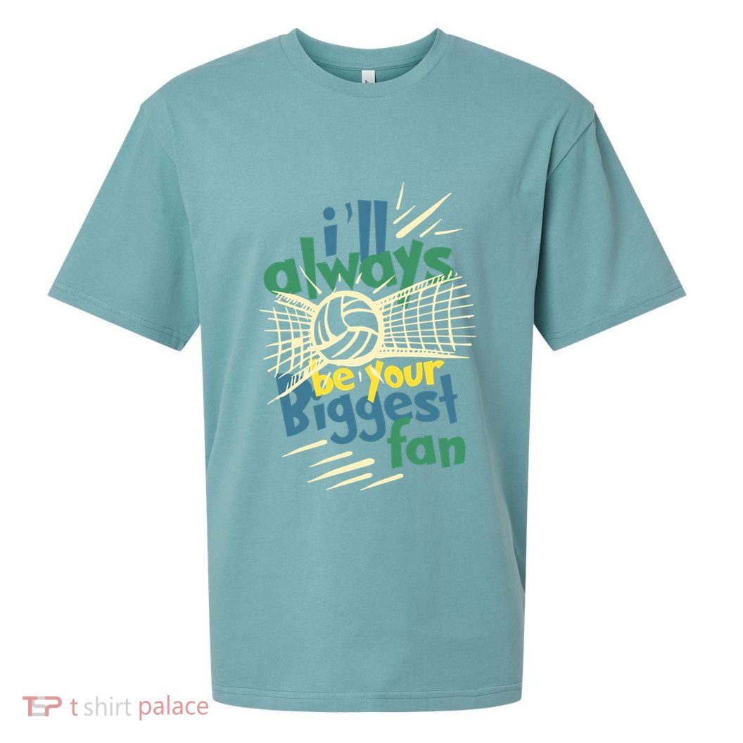 Beach Volleyball Player ILl Always Be Your Biggest Fan Hit Gift Sueded Cloud Jersey T-Shirt