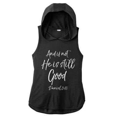 Bible Verse Quote And If Not He Is Still Good Ladies PosiCharge Tri-Blend Wicking Draft Hoodie Tank