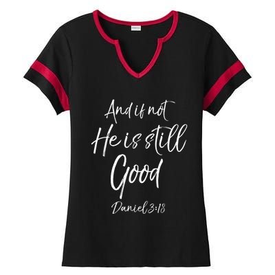 Bible Verse Quote And If Not He Is Still Good Ladies Halftime Notch Neck Tee