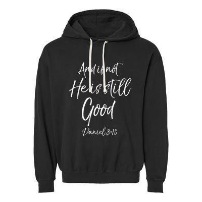 Bible Verse Quote And If Not He Is Still Good Garment-Dyed Fleece Hoodie