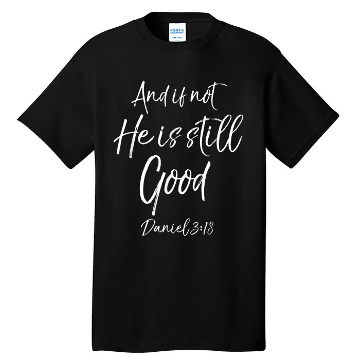 Bible Verse Quote And If Not He Is Still Good Tall T-Shirt