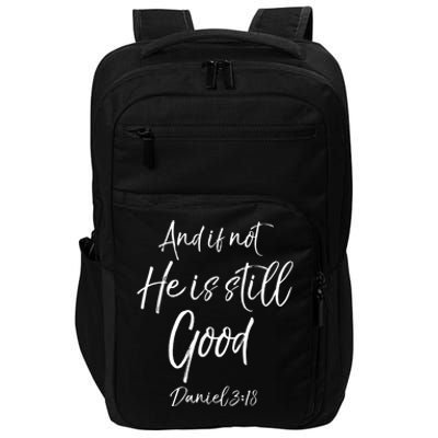 Bible Verse Quote And If Not He Is Still Good Impact Tech Backpack