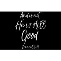 Bible Verse Quote And If Not He Is Still Good Bumper Sticker