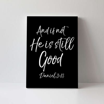 Bible Verse Quote And If Not He Is Still Good Canvas