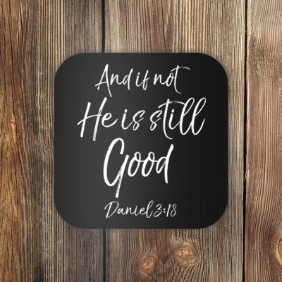 Bible Verse Quote And If Not He Is Still Good Coaster