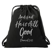 Bible Verse Quote And If Not He Is Still Good Drawstring Bag