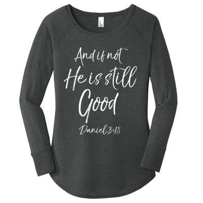 Bible Verse Quote And If Not He Is Still Good Women's Perfect Tri Tunic Long Sleeve Shirt