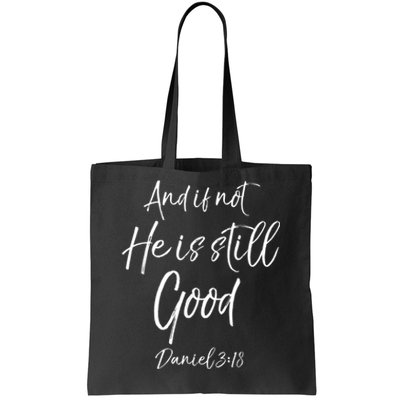 Bible Verse Quote And If Not He Is Still Good Tote Bag