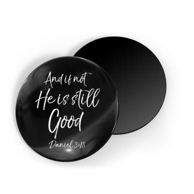 Bible Verse Quote And If Not He Is Still Good Magnet