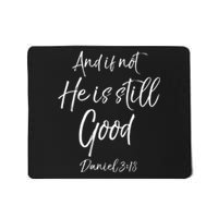 Bible Verse Quote And If Not He Is Still Good Mousepad