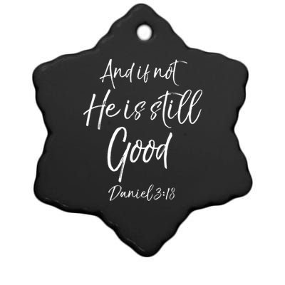 Bible Verse Quote And If Not He Is Still Good Ceramic Star Ornament