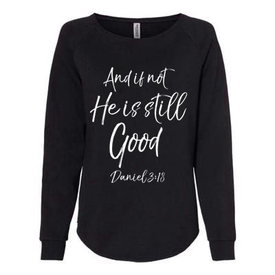 Bible Verse Quote And If Not He Is Still Good Womens California Wash Sweatshirt