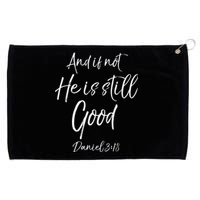 Bible Verse Quote And If Not He Is Still Good Grommeted Golf Towel