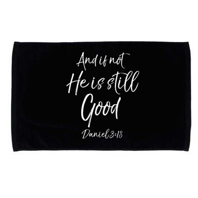 Bible Verse Quote And If Not He Is Still Good Microfiber Hand Towel