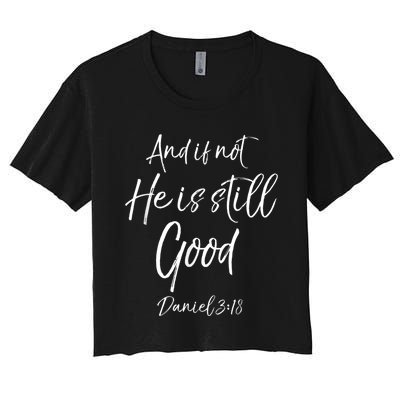 Bible Verse Quote And If Not He Is Still Good Women's Crop Top Tee