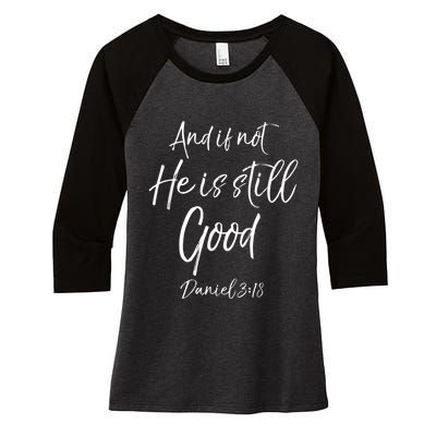 Bible Verse Quote And If Not He Is Still Good Women's Tri-Blend 3/4-Sleeve Raglan Shirt