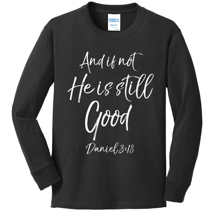 Bible Verse Quote And If Not He Is Still Good Kids Long Sleeve Shirt