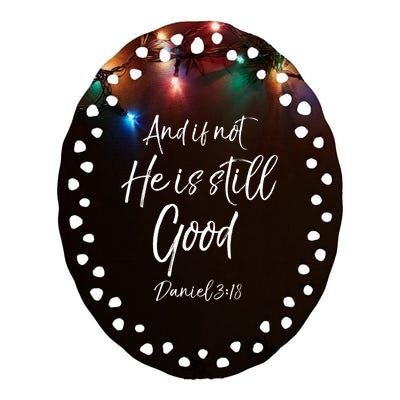 Bible Verse Quote And If Not He Is Still Good Ceramic Oval Ornament