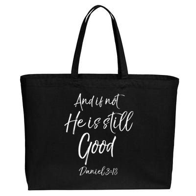 Bible Verse Quote And If Not He Is Still Good Cotton Canvas Jumbo Tote