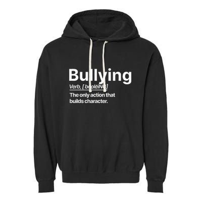 Bullying Verb The Only Action That Builds Character Garment-Dyed Fleece Hoodie