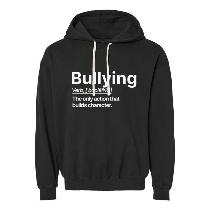 Bullying Verb The Only Action That Builds Character Garment-Dyed Fleece Hoodie