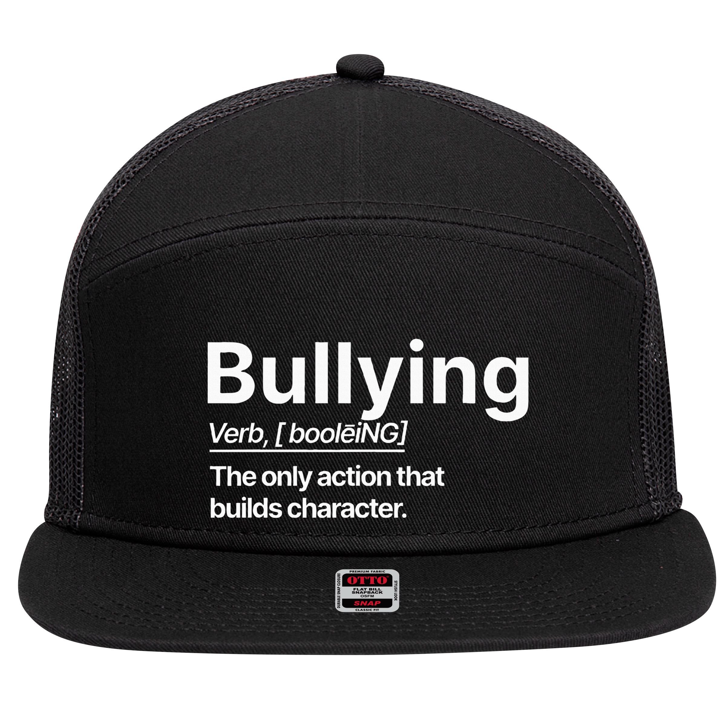 Bullying Verb The Only Action That Builds Character 7 Panel Mesh Trucker Snapback Hat