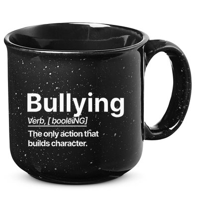 Bullying Verb The Only Action That Builds Character 15oz Campfire Ceramic Mug