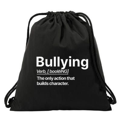 Bullying Verb The Only Action That Builds Character Drawstring Bag