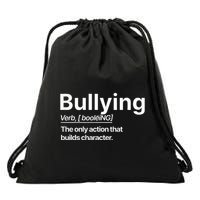 Bullying Verb The Only Action That Builds Character Drawstring Bag